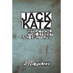 Jack Katz: Seduction, the Street and Emotion