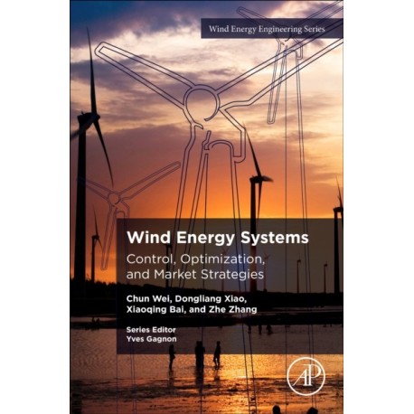 Wind Energy Systems: Control, Optimization, and Market Strategies