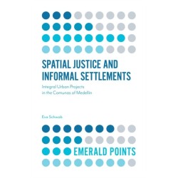 Spatial Justice and Informal Settlements: Integral Urban Projects in the Comunas of Medellin