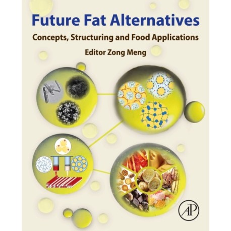 Future Fat Alternatives: Concepts, Structuring and Food Applications