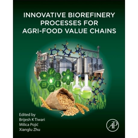 Innovative Biorefinery Processes for Agri-Food Value Chains