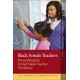 Black Female Teachers: Diversifying the United States' Teacher Workforce