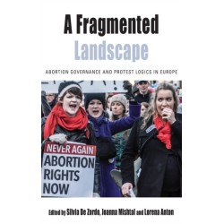 A Fragmented Landscape: Abortion Governance and Protest Logics in Europe