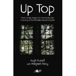 Up Top - From Lunatic Asylum to Community Care: From Lunatic Asylum to Community Care