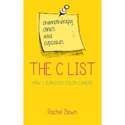 The C List: Chemotherapy, Clinics and Cupcakes: How I Survived Colon Cancer