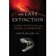 The Last Extinction: The Real Science Behind the Death of the Dinosaurs