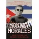 Monkey Morales: The True Story of a Mythic Cuban Exile, Assassin, CIA Operative, FBI Informant, Smuggler, and Dad