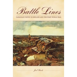 Battle Lines: Canadian Poetry in English and the First World War