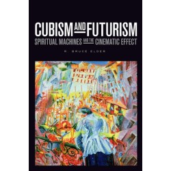 Cubism and Futurism: Spiritual Machines and the Cinematic Effect