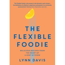 The Flexible Foodie: Delicious Recipes from Heart of a Kent Kitchen