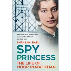 Spy Princess: The Life of Noor Inayat Khan