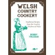 Welsh Country Cookery - Traditional Recipes from the Country Kitchens of Wales: Traditional Recipes from the Country Kitchens of Wales