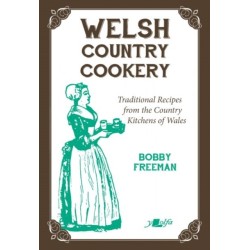 Welsh Country Cookery - Traditional Recipes from the Country Kitchens of Wales: Traditional Recipes from the Country Kitchens of Wales