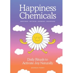 The Happiness Chemicals: Daily Rituals to Activate Joy Naturally