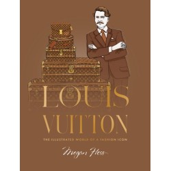 Louis Vuitton: The Illustrated World of a Fashion Icon