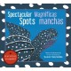 Spectacular Spots / Magn ficas manchas
