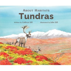 About Habitats: Tundras: (A Classroom-Friendly Science Resource for Exploring Ecosystems for Preschoolers, 1st and 2nd Graders)