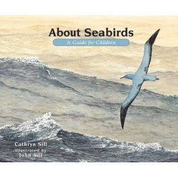 About Seabirds: A Guide for Children (Educational Science Book About Pelicans, Penguins, Seagulls, & More)
