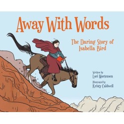 Away with Words: The Daring Story Of Isabella Bird