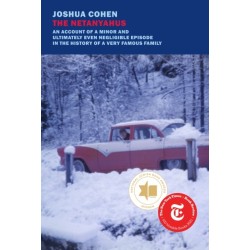 The Netanyahus: An Account of a Minor and Ultimately Even Negligible Episode in the History of a Very Famous Family