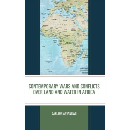 Contemporary Wars and Conflicts over Land and Water in Africa