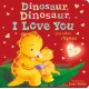 Dinosaur, Dinosaur, I Love You: and other rhymes