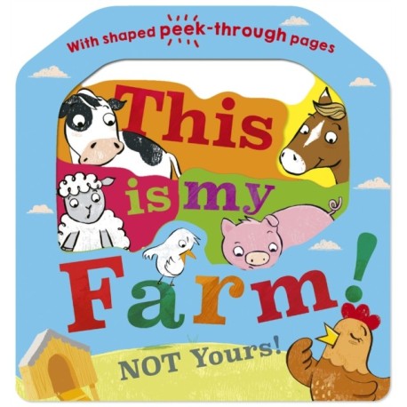 This is My Farm! Not Yours!: Not Yours!