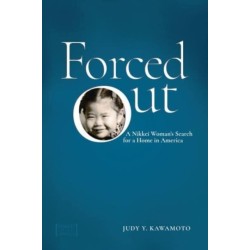 Forced Out: A Nikkei Woman's Search for a Home in America