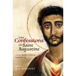 The Confessions of Saint Augustine: A Latin Reader's Edition Books I-IX
