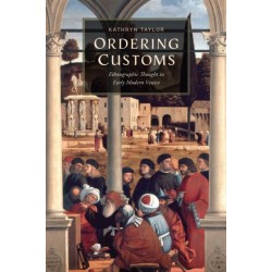 Ordering Customs: Ethnographic Thought in Early Modern Venice