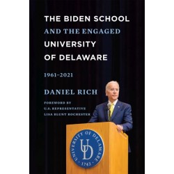 The Biden School and the Engaged University of Delaware, 1961-2021