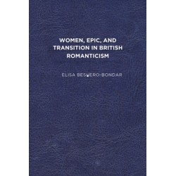 Women, Epic, and Transition in British Romanticism