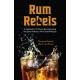 Rum Rebels: A Celebration of Women Revolutionizing the Spirits Industry, with Cocktail Recipes (Bonus cocktail recipes, Feminist gift)