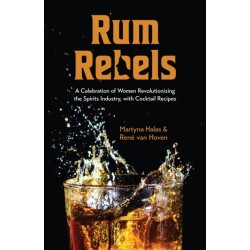 Rum Rebels: A Celebration of Women Revolutionizing the Spirits Industry, with Cocktail Recipes (Bonus cocktail recipes, Feminist gift)