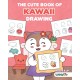 The Cute Book of Kawaii Drawing: How to Draw 365 Cute Things, Step by Step (Fun gifts for kids- cute things to draw- adorable manga pictures and Japanese art)