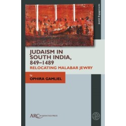 Judaism in South India, 849–1489: Relocating Malabar Jewry