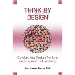 Think by Design: Celebrating Design Thinking and Experiential Learning