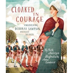 Cloaked in Courage: Uncovering Deborah Sampson, Patriot Soldier