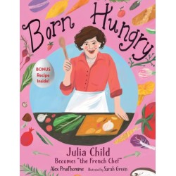 Born Hungry: Julia Child Becomes "the French Chef"