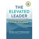 The Elevated Leader: Level Up Your Leadership Through Vertical Development