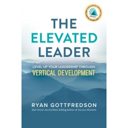 The Elevated Leader: Level Up Your Leadership Through Vertical Development