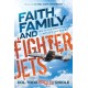 Faith, Family and Fighter Jets: How to Live Life to the Full with Grit and Grace