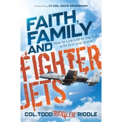 Faith, Family and Fighter Jets: How to Live Life to the Full with Grit and Grace
