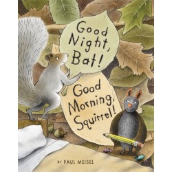 Good Night, Bat! Good Morning, Squirrel!
