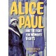 Alice Paul and the Fight for Women's Rights: From the Vote to the Equal Rights Amendment