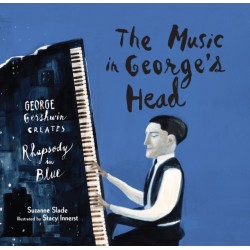 The Music in George's Head: George Gershwin Creates Rhapsody in Blue