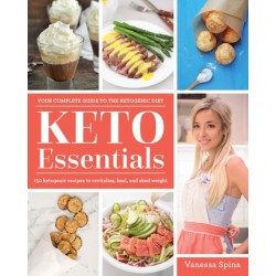 Keto Essentials: 150 Ketogenic Recipes to Revitalize, Heal, and Shed Weight