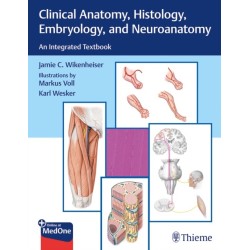 Clinical Anatomy, Histology, Embryology, and Neuroanatomy: An Integrated Textbook