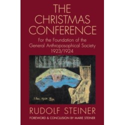 The Christmas Conference: For the Foundation of the General Anthroposophical Society 1923/1924 (Cw 260)