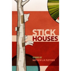 Stick Houses: Stories